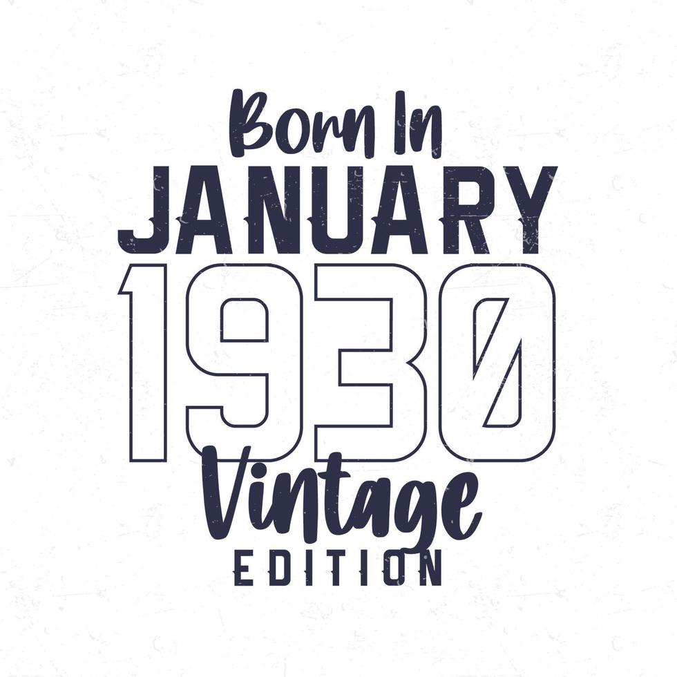 Born in January 1930. Vintage birthday T-shirt for those born in the year 1930 vector