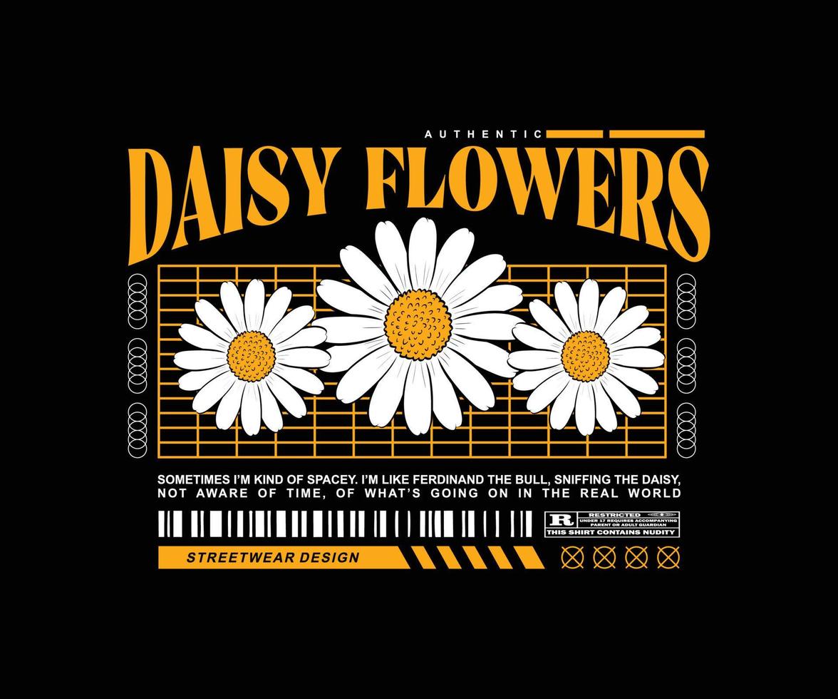 illustration of daisy flower t shirt design, vector graphic, typographic poster or tshirts street wear and urban style