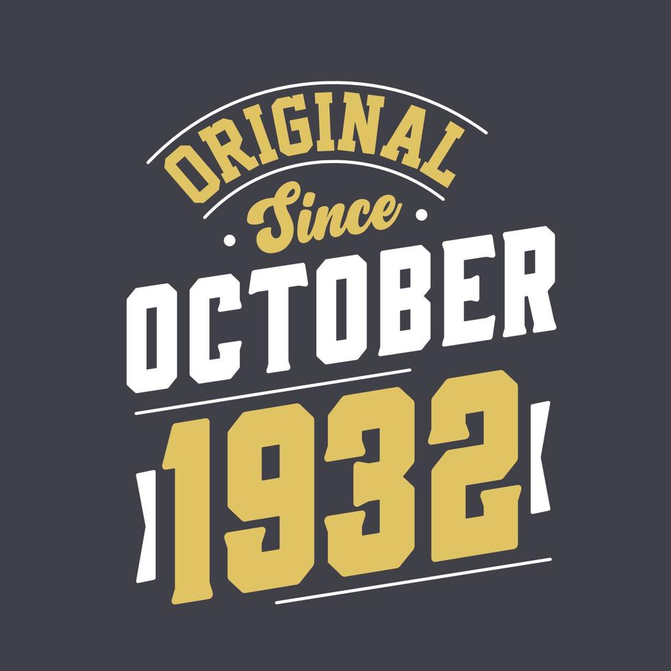 Original Since October 1932. Born in October 1932 Retro Vintage Birthday vector