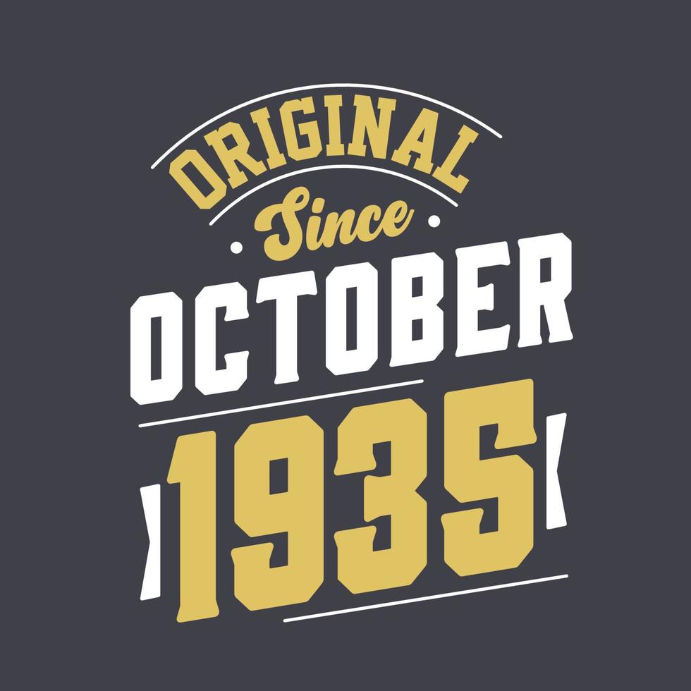 Original Since October 1935. Born in October 1935 Retro Vintage Birthday vector