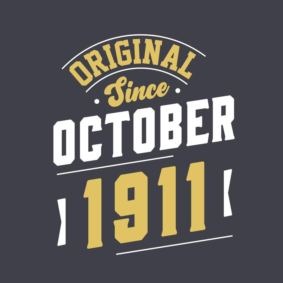 Original Since October 1911. Born in October 1911 Retro Vintage Birthday vector