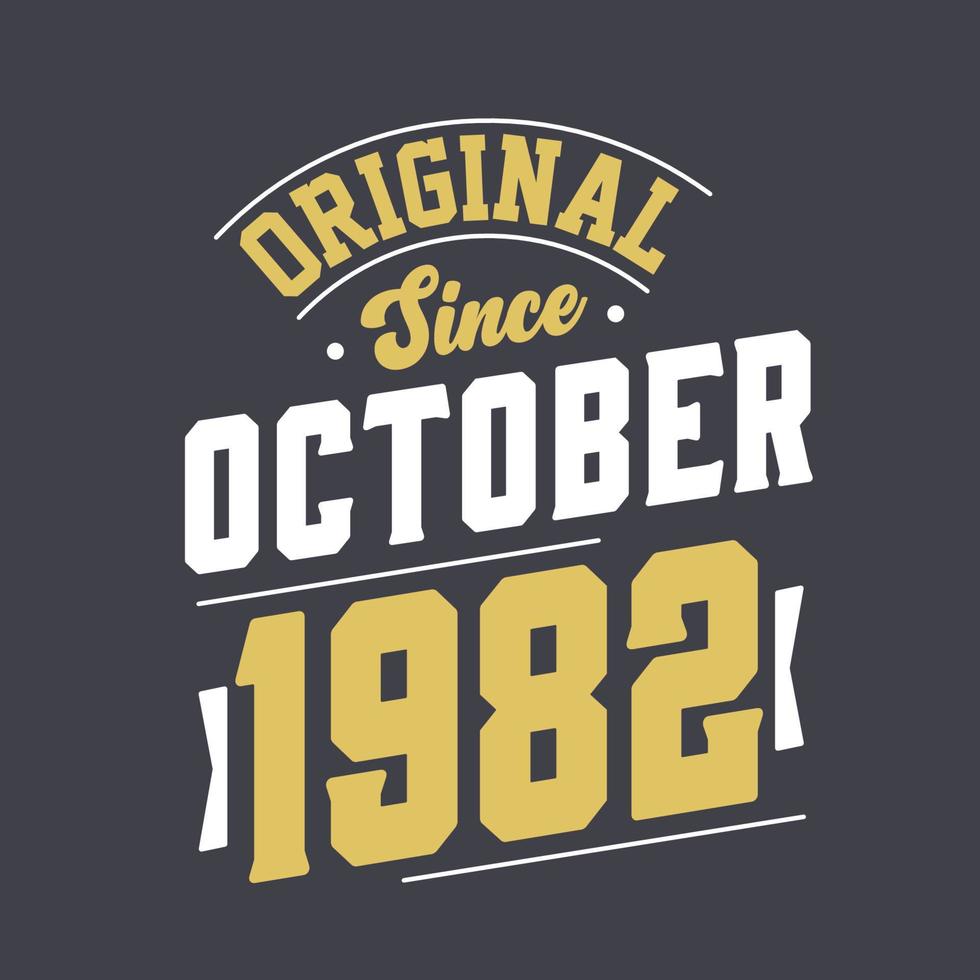 Original Since October 1982. Born in October 1982 Retro Vintage Birthday vector