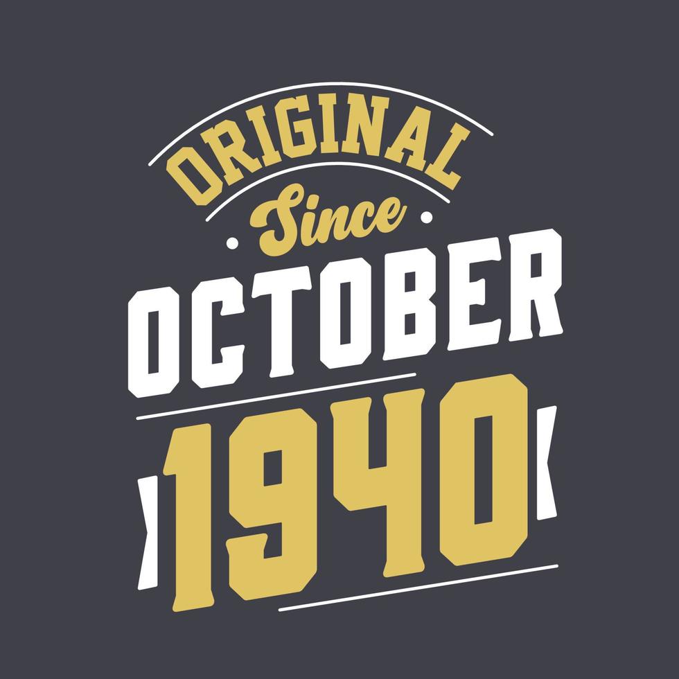 Original Since October 1940. Born in October 1940 Retro Vintage Birthday vector