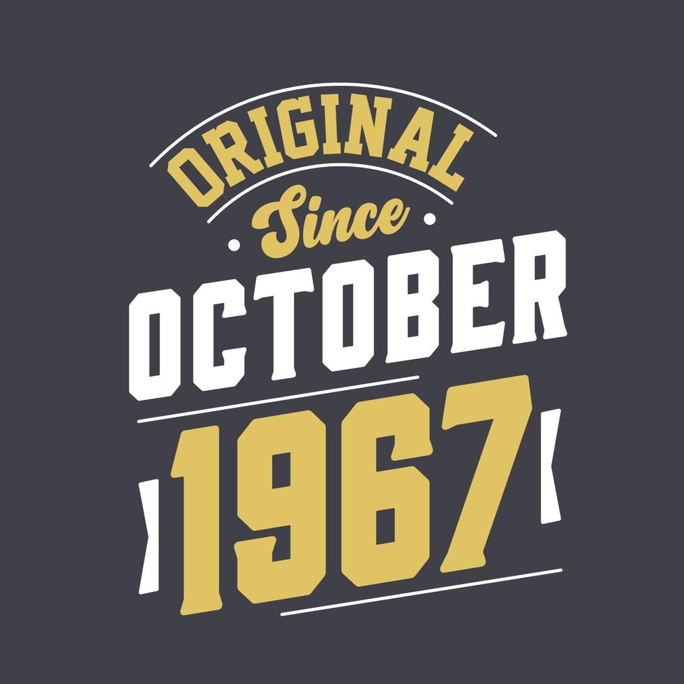 Original Since October 1967. Born in October 1967 Retro Vintage Birthday vector