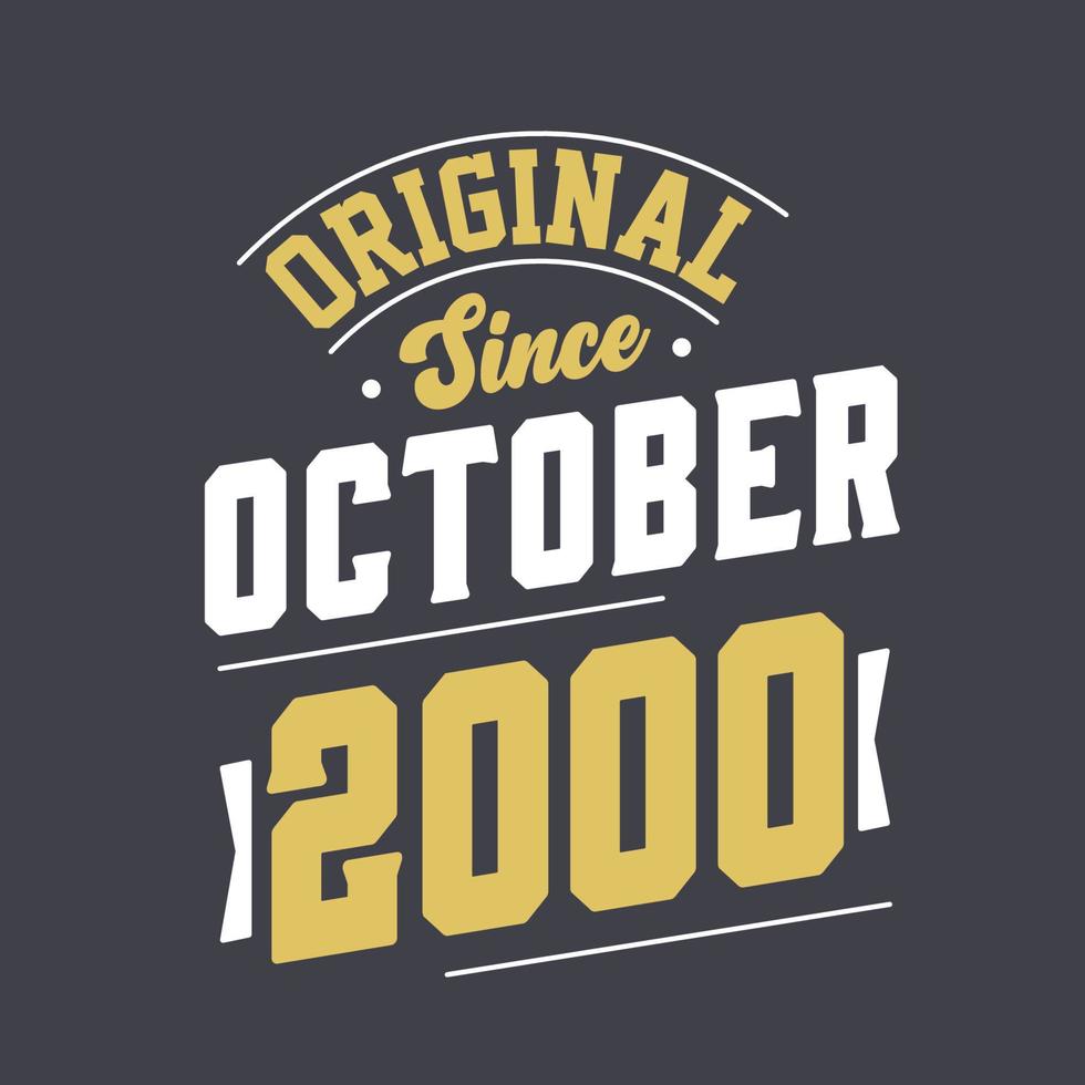 Original Since October 2000. Born in October 2000 Retro Vintage Birthday vector