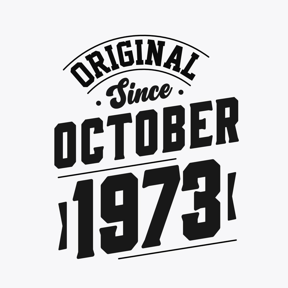 Born in October 1973 Retro Vintage Birthday, Original Since October 1973 vector