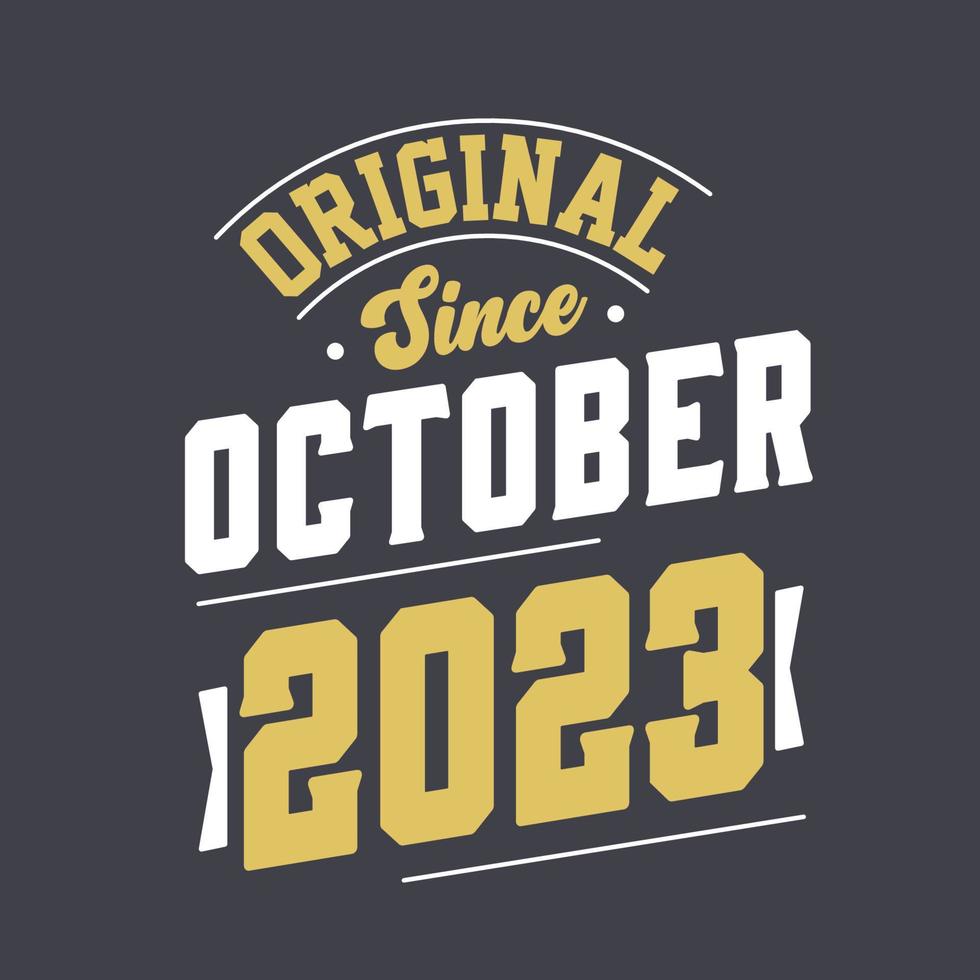 Original Since October 2023. Born in October 2023 Retro Vintage Birthday vector