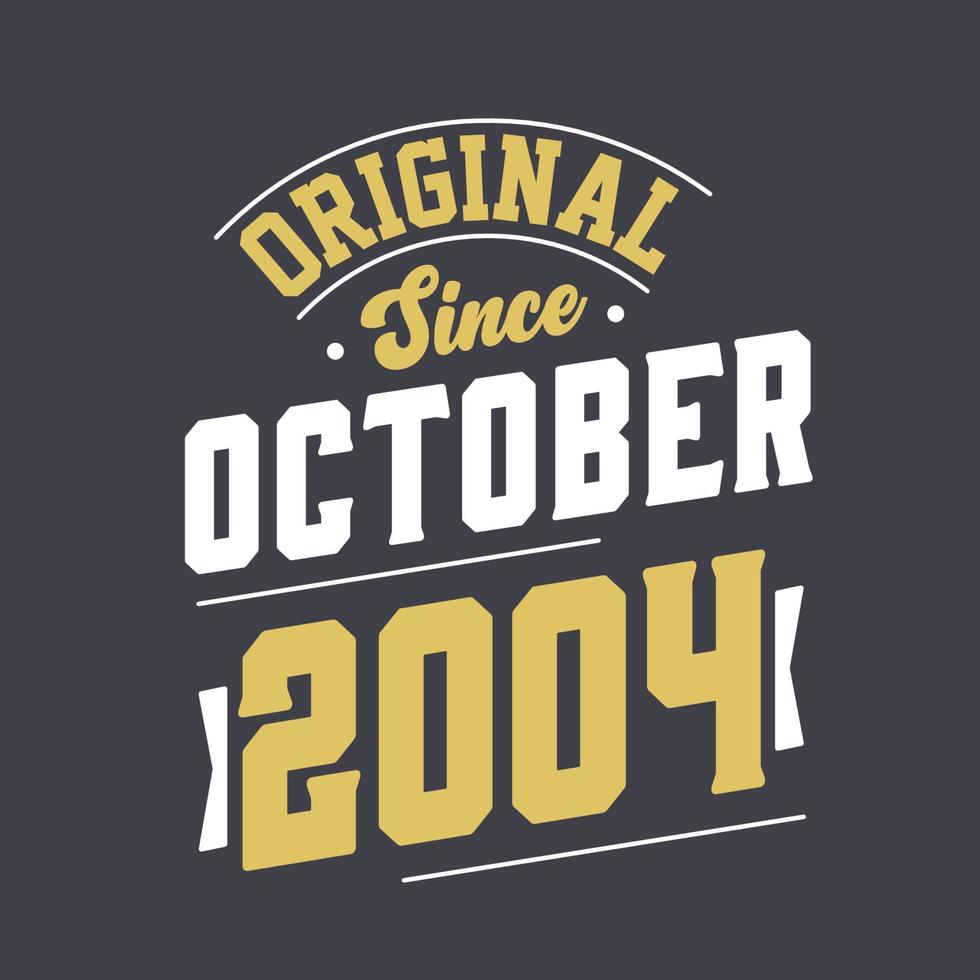 Original Since October 2004. Born in October 2004 Retro Vintage Birthday vector