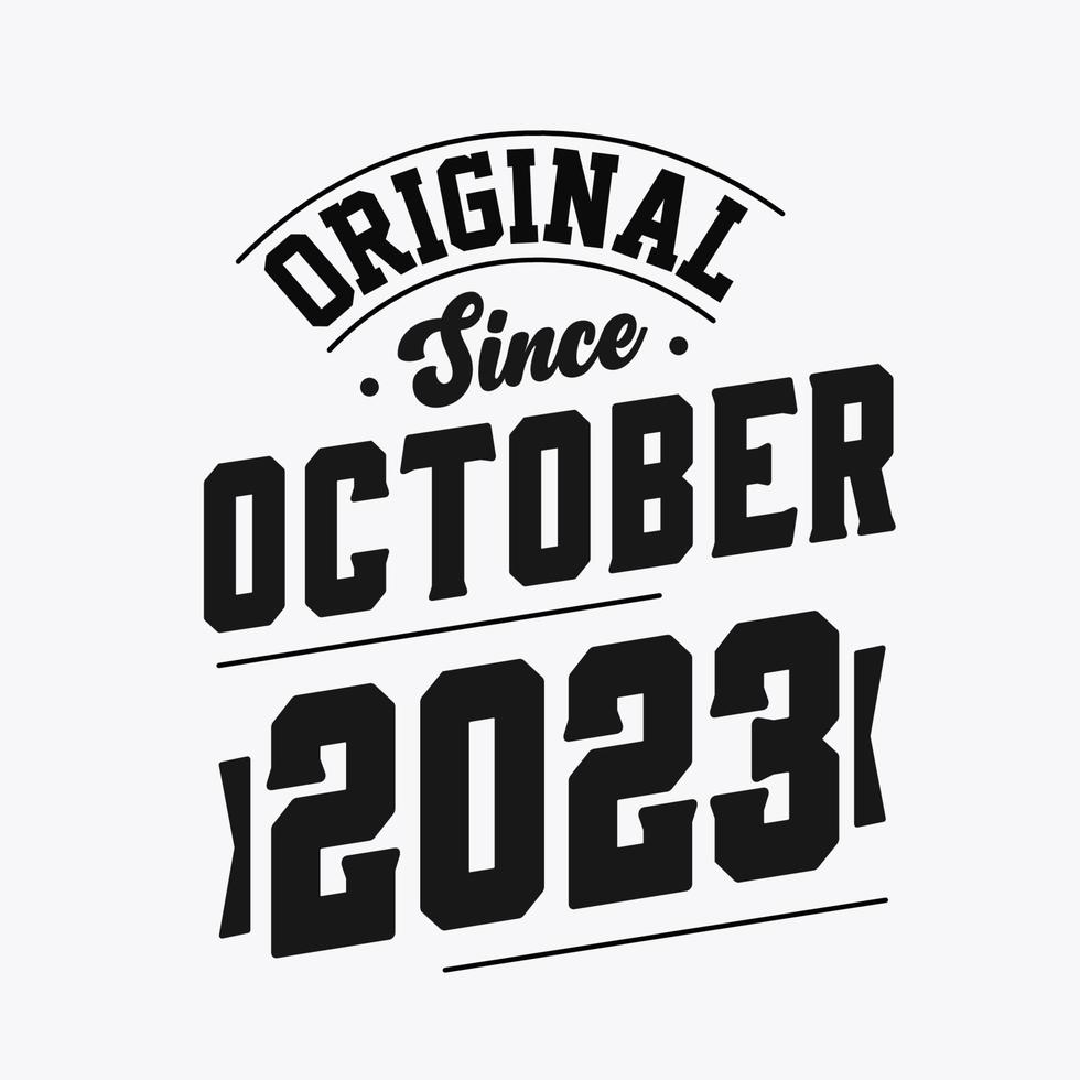 Born in October 2023 Retro Vintage Birthday, Original Since October 2023 vector