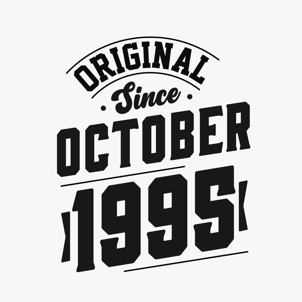 Born in October 1995 Retro Vintage Birthday, Original Since October 1995 vector