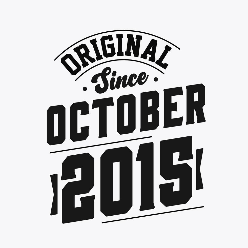 Born in October 2015 Retro Vintage Birthday, Original Since October 2015 vector