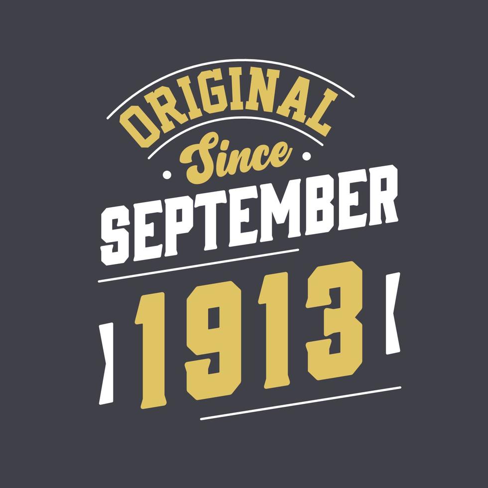 Original Since September 1913. Born in September 1913 Retro Vintage Birthday vector
