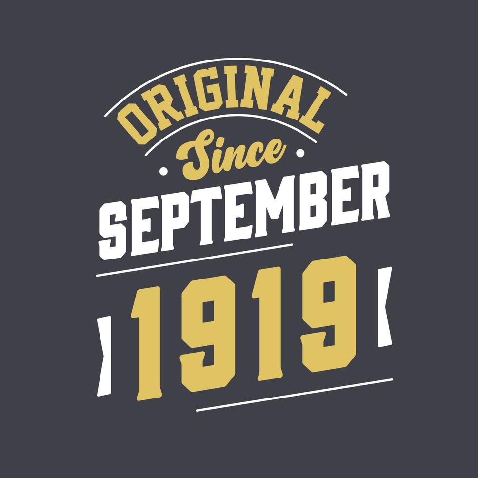 Original Since September 1919. Born in September 1919 Retro Vintage Birthday vector