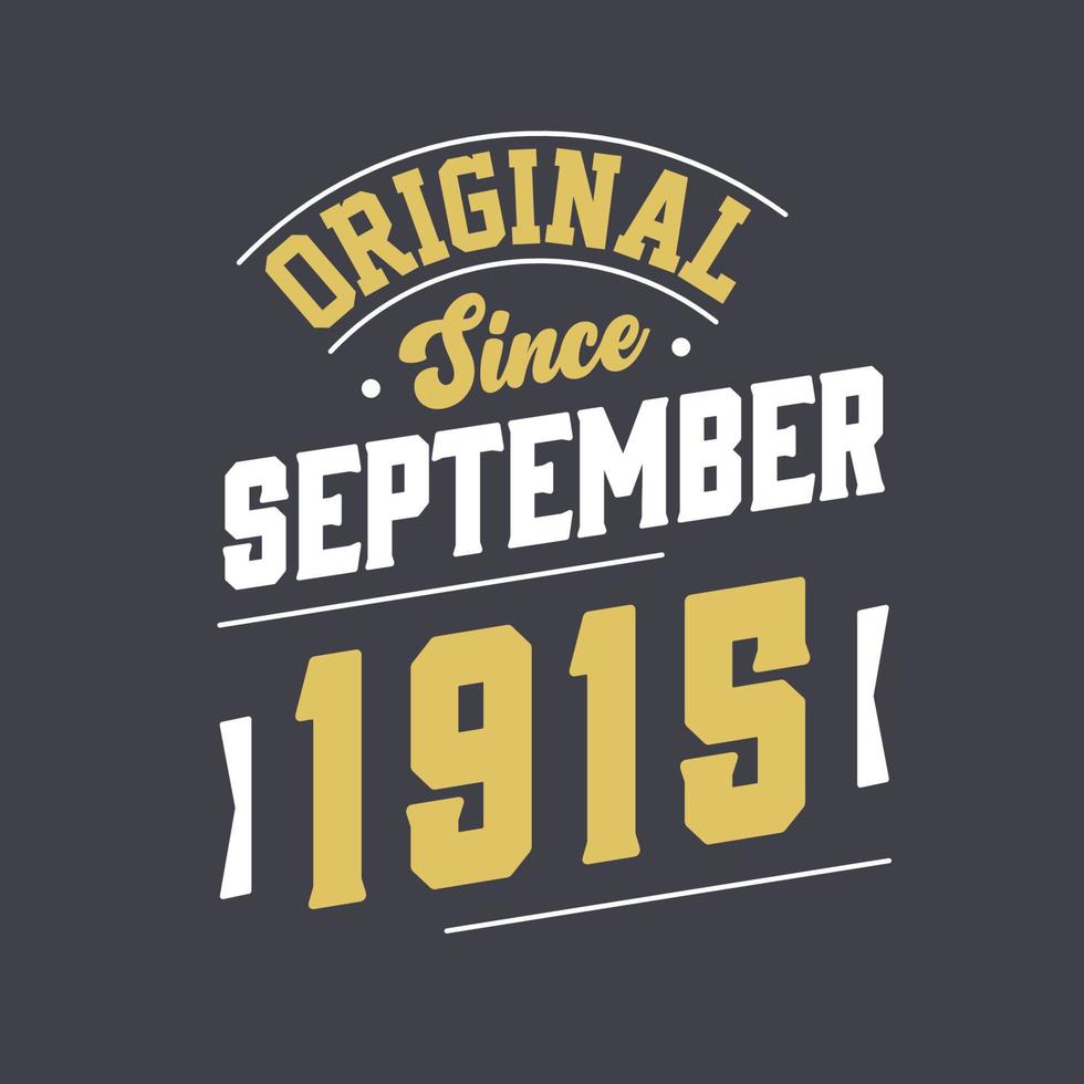 Original Since September 1915. Born in September 1915 Retro Vintage Birthday vector