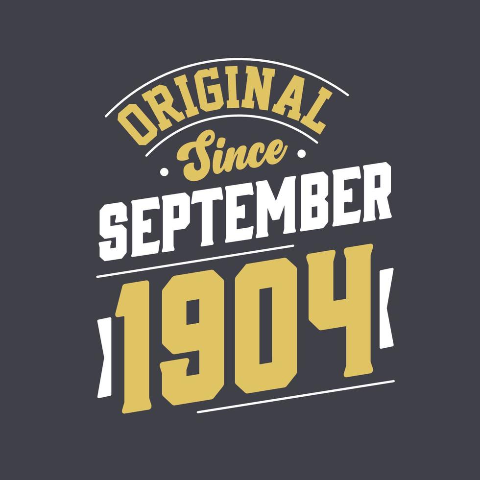 Original Since September 1904. Born in September 1904 Retro Vintage Birthday vector