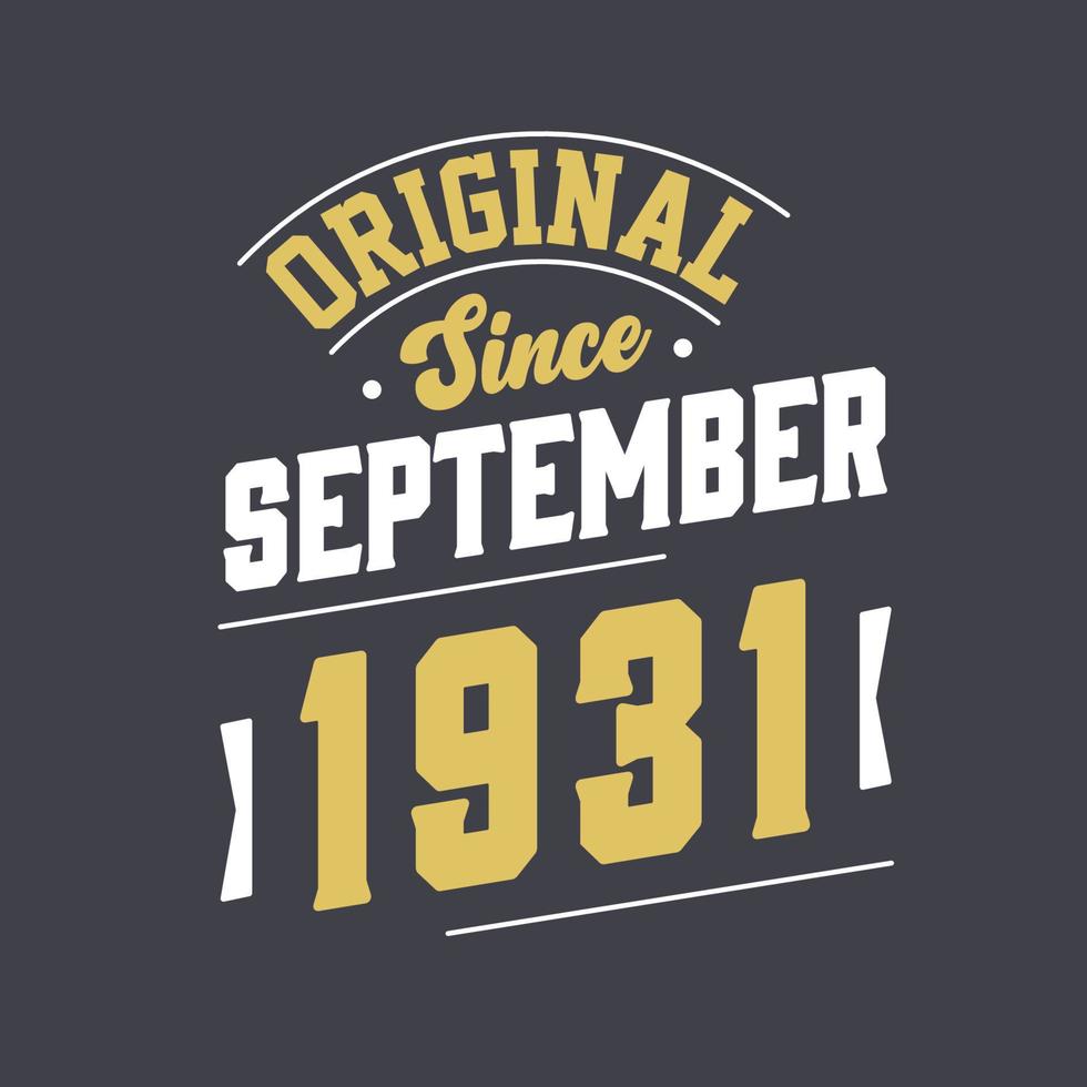 Original Since September 1931. Born in September 1931 Retro Vintage Birthday vector