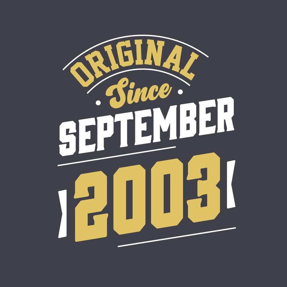 Original Since September 2003. Born in September 2003 Retro Vintage Birthday vector