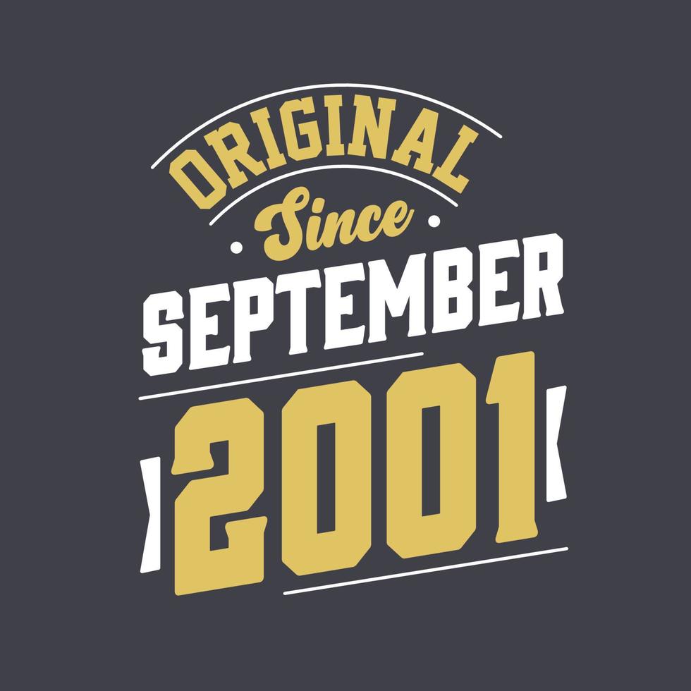 Original Since September 2001. Born in September 2001 Retro Vintage Birthday vector