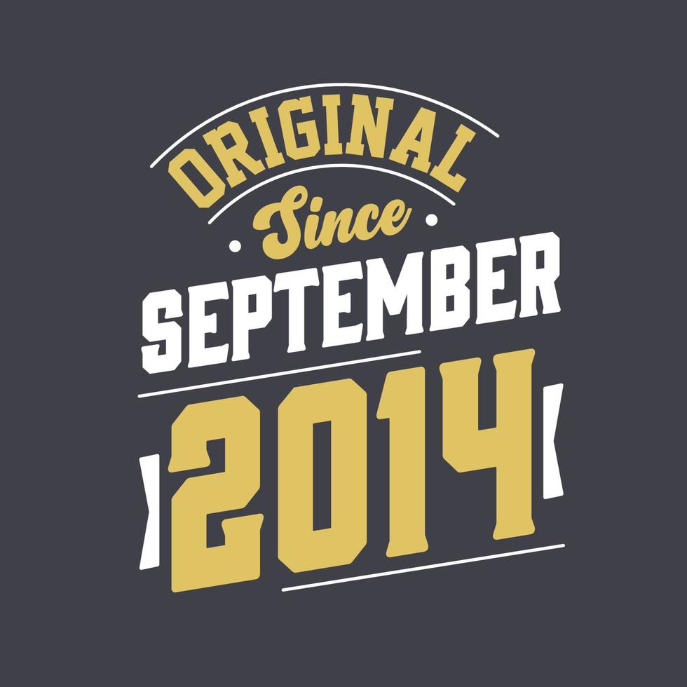 Original Since September 2014. Born in September 2014 Retro Vintage Birthday vector