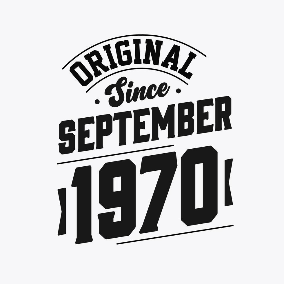 Born in September 1970 Retro Vintage Birthday, Original Since September 1970 vector