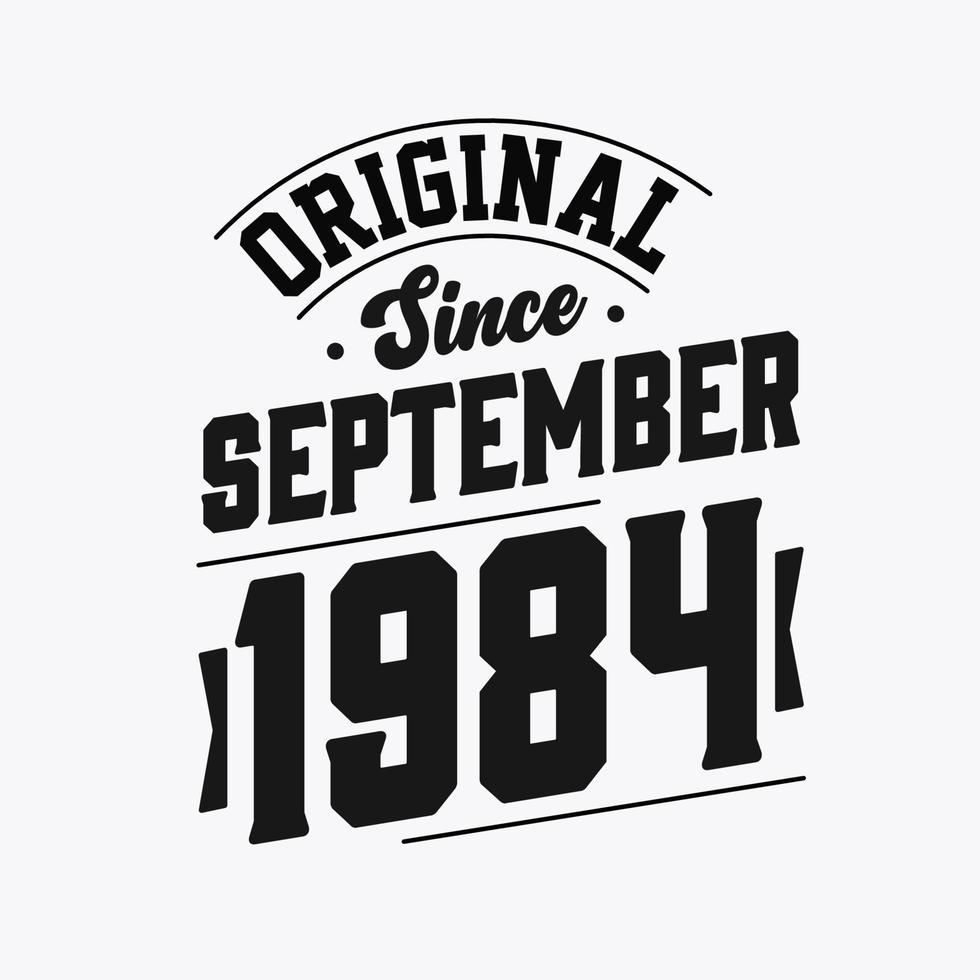 Born in September 1984 Retro Vintage Birthday, Original Since September 1984 vector