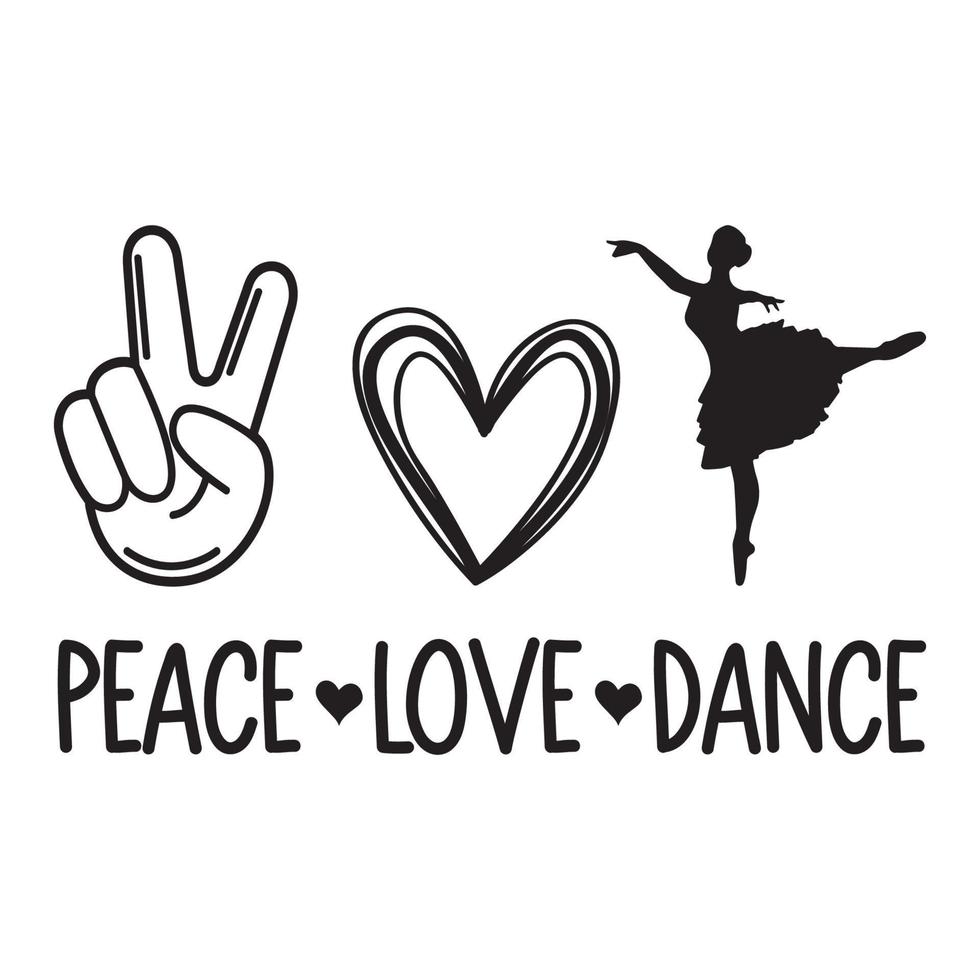 Peace Love And Dance Vector Sublimation For Tshirt Sticker Mug ...