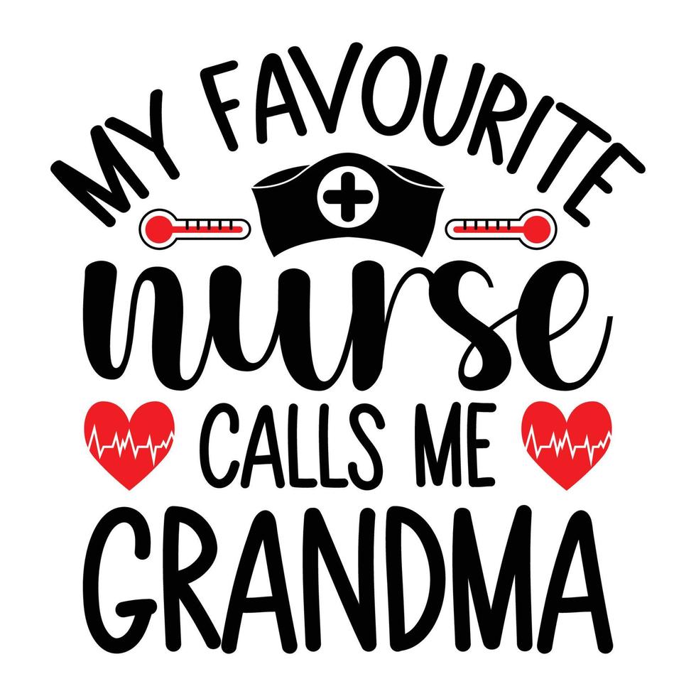 My Favorite Nurse Calls Me Grandma Nurse Superhero Quotes Nurse Life Stethoscope Cut Files For Cricut vector