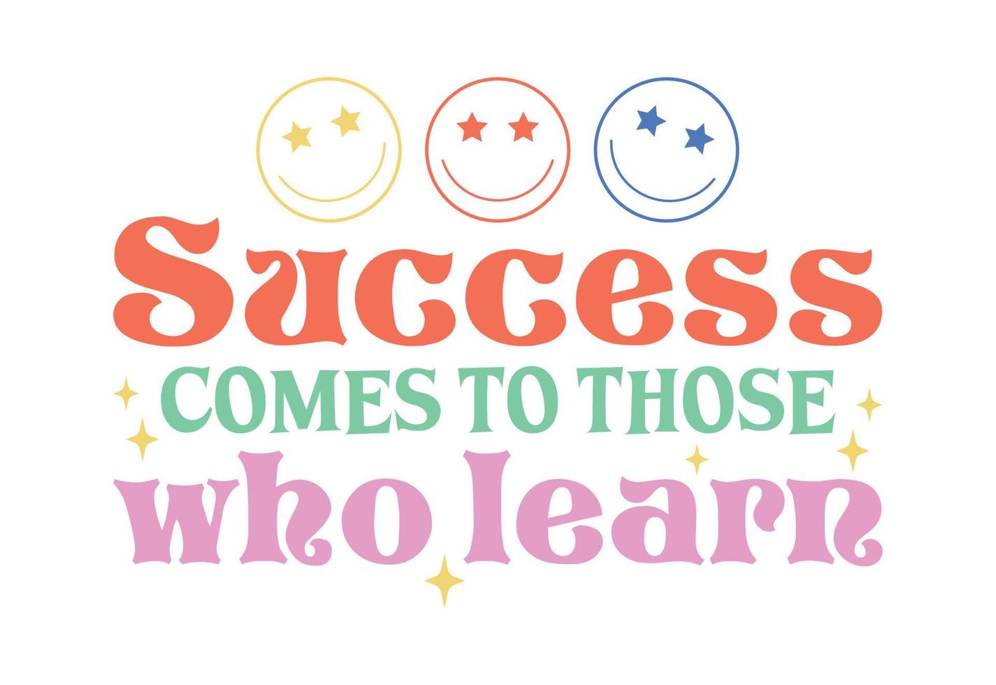 Success Comes To Those Who Learn vector