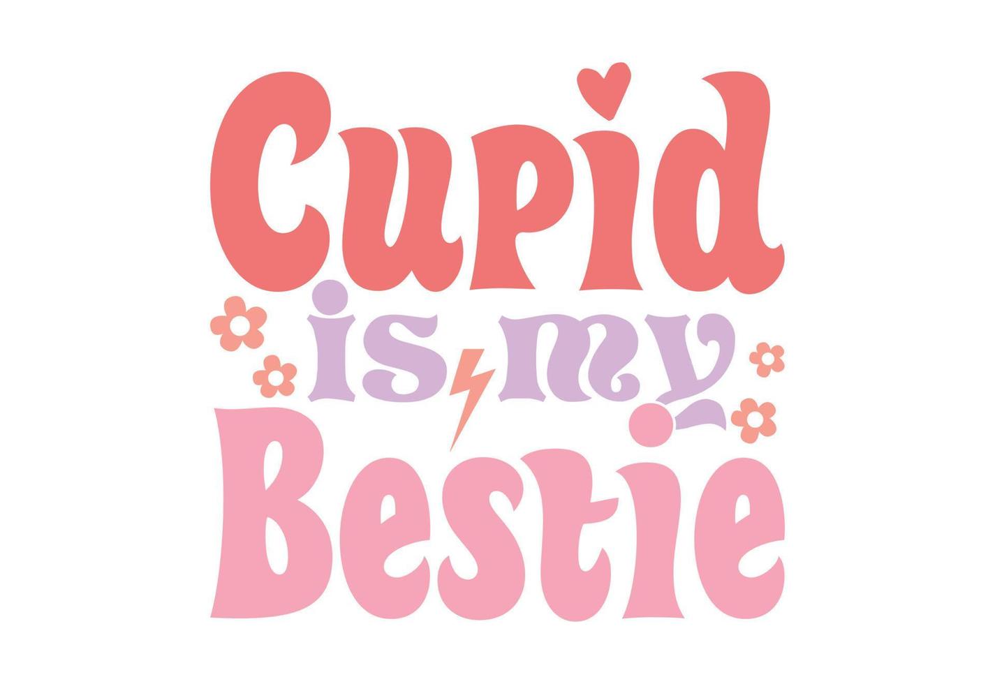 Cupid Is my Bestie, Funny Valentine's Quote vector