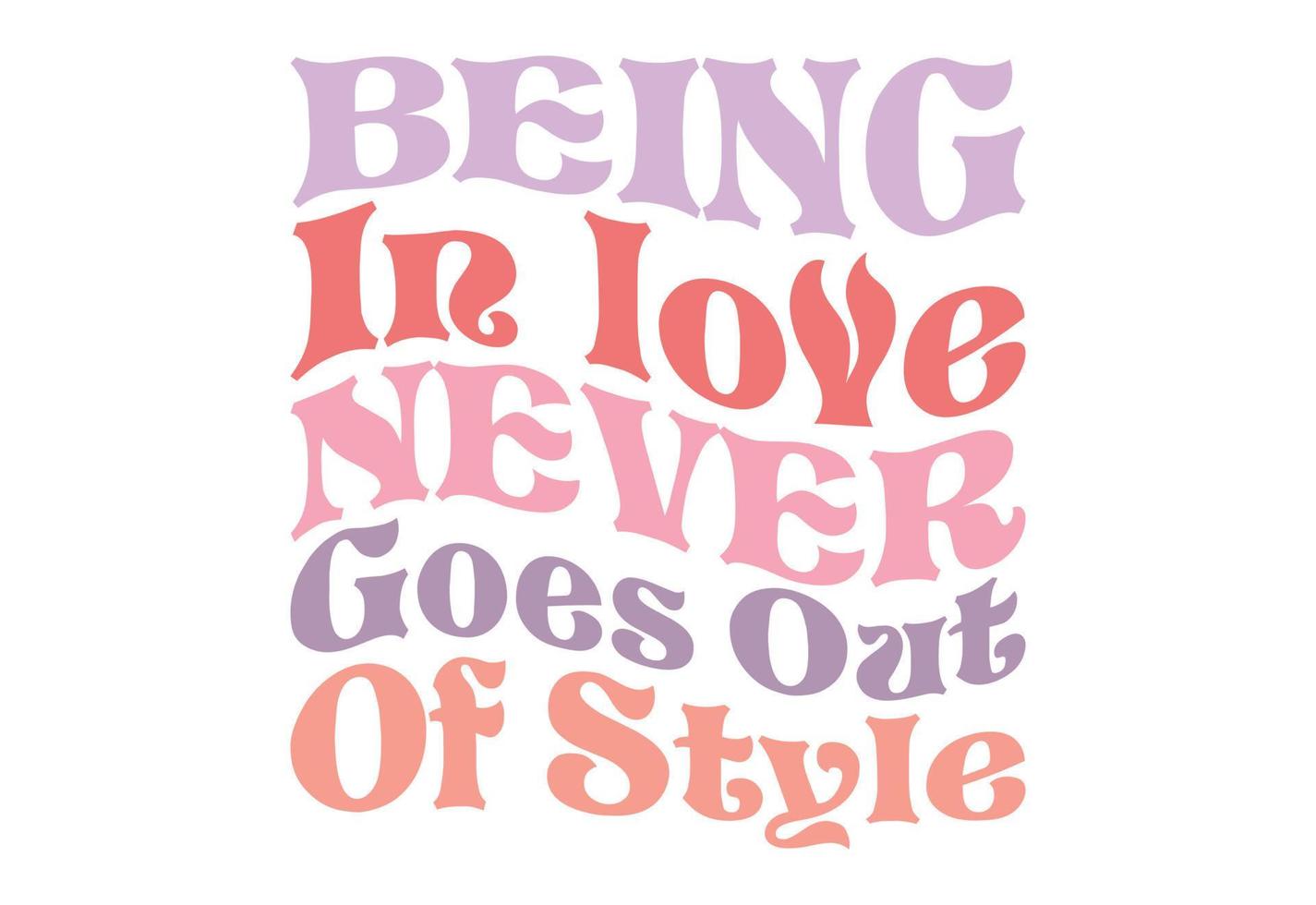 Being In Love Never Goes Out Of Style vector