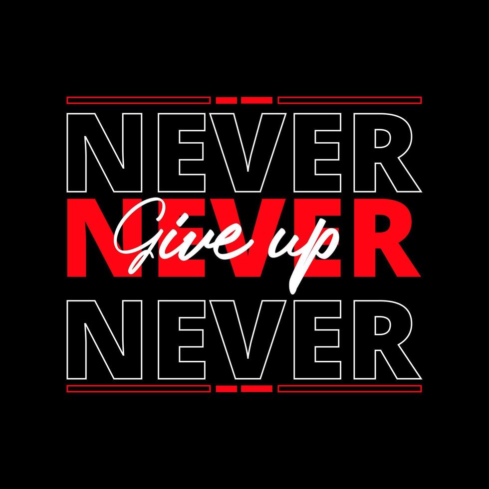 Never give up typography lettering for t shirt ready for print vector