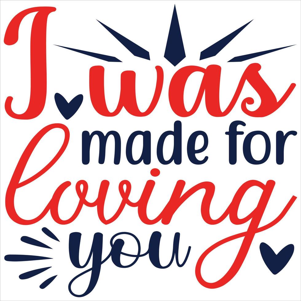 I was made for loving you vector