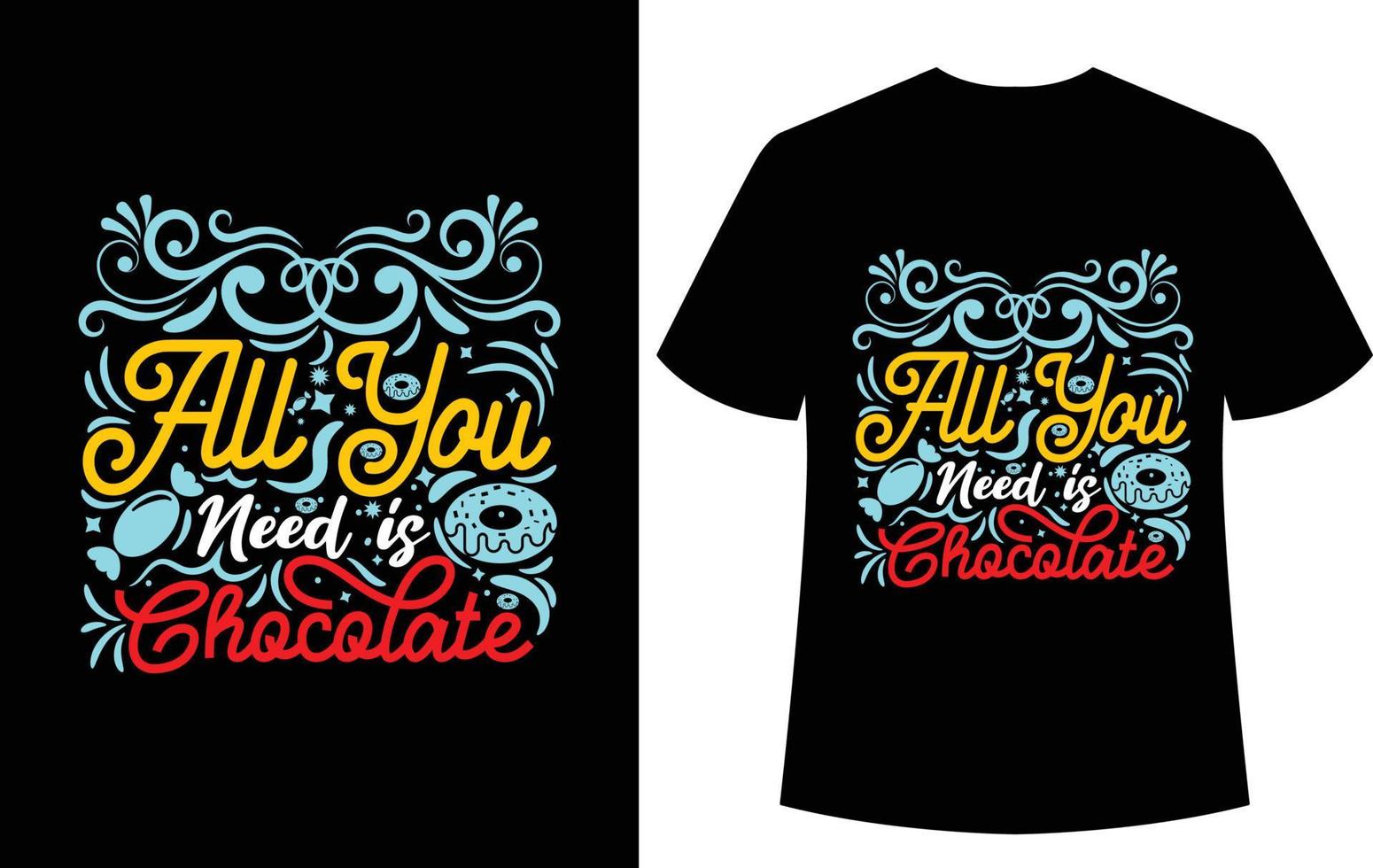 all you need is chocolate t-shirt design vector