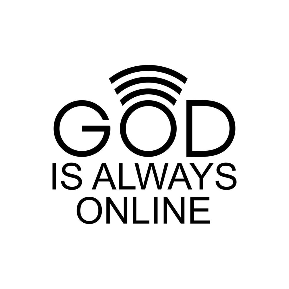 'God Is Always Online' Quote Design, Lettering Expression for Decoration, Text Illustration, Sticker, Pin, T Shirt, Background of for Wallpaper. Vector Illustration