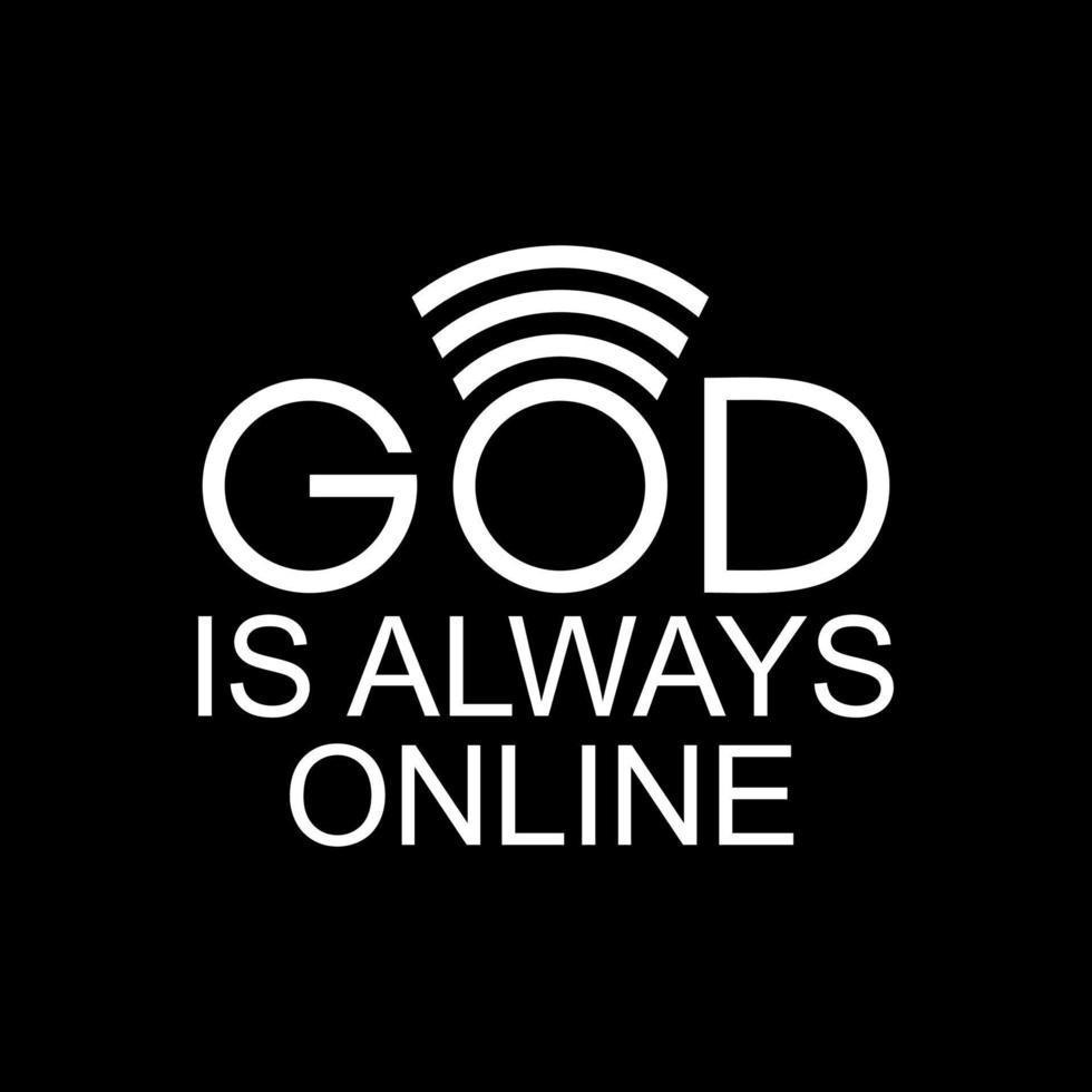 'God Is Always Online' Quote Design, Lettering Expression for Decoration, Text Illustration, Sticker, Pin, T Shirt, Background of for Wallpaper. Vector Illustration