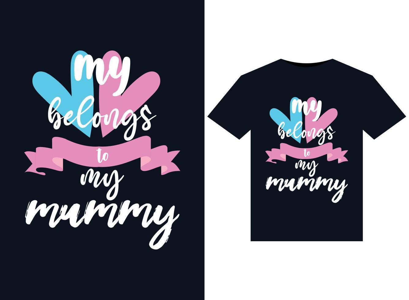 My belongs to my mummyillustrations for print-ready T-Shirts design vector