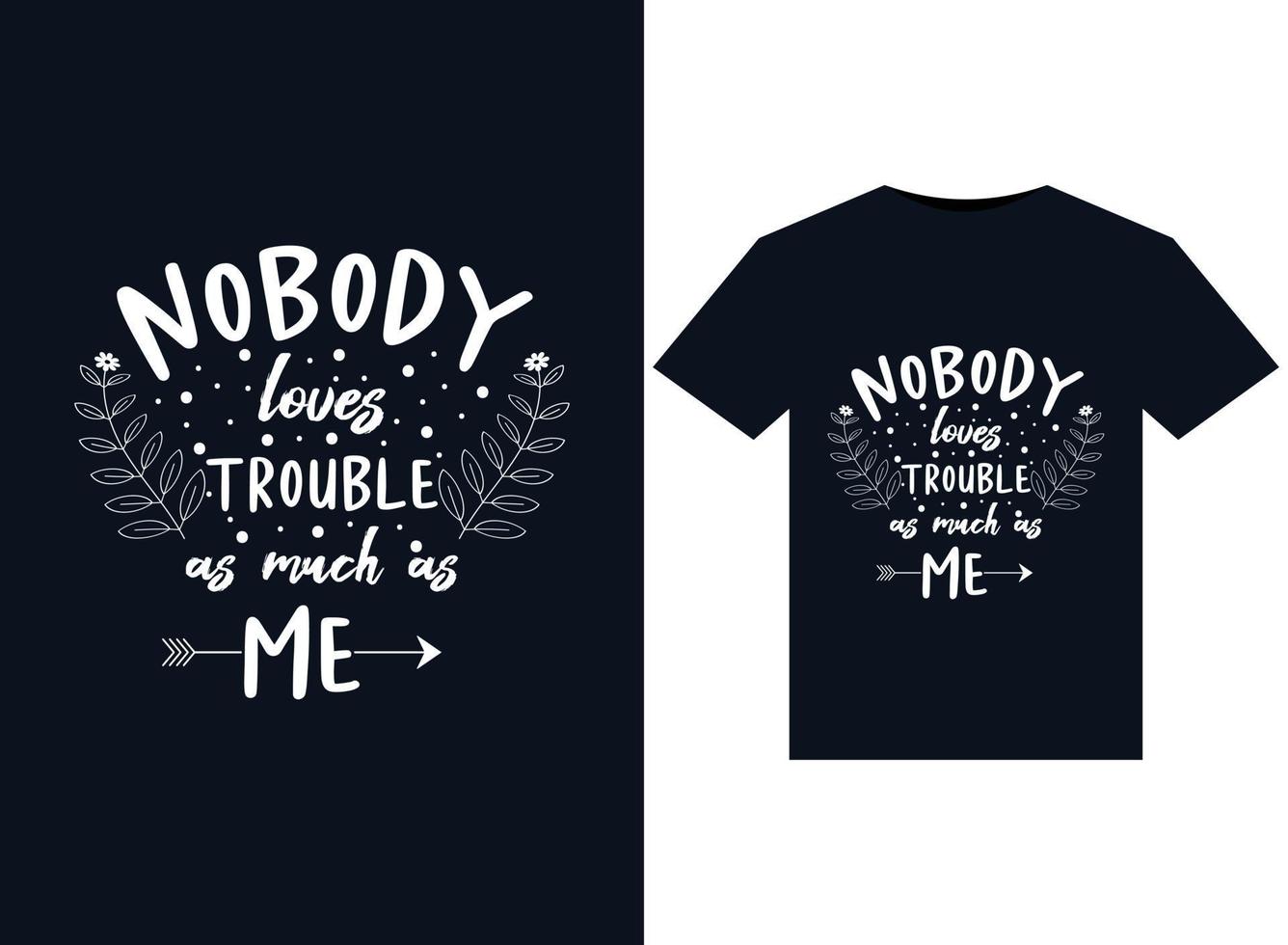 Nobody loves trouble  T Shirts design vector