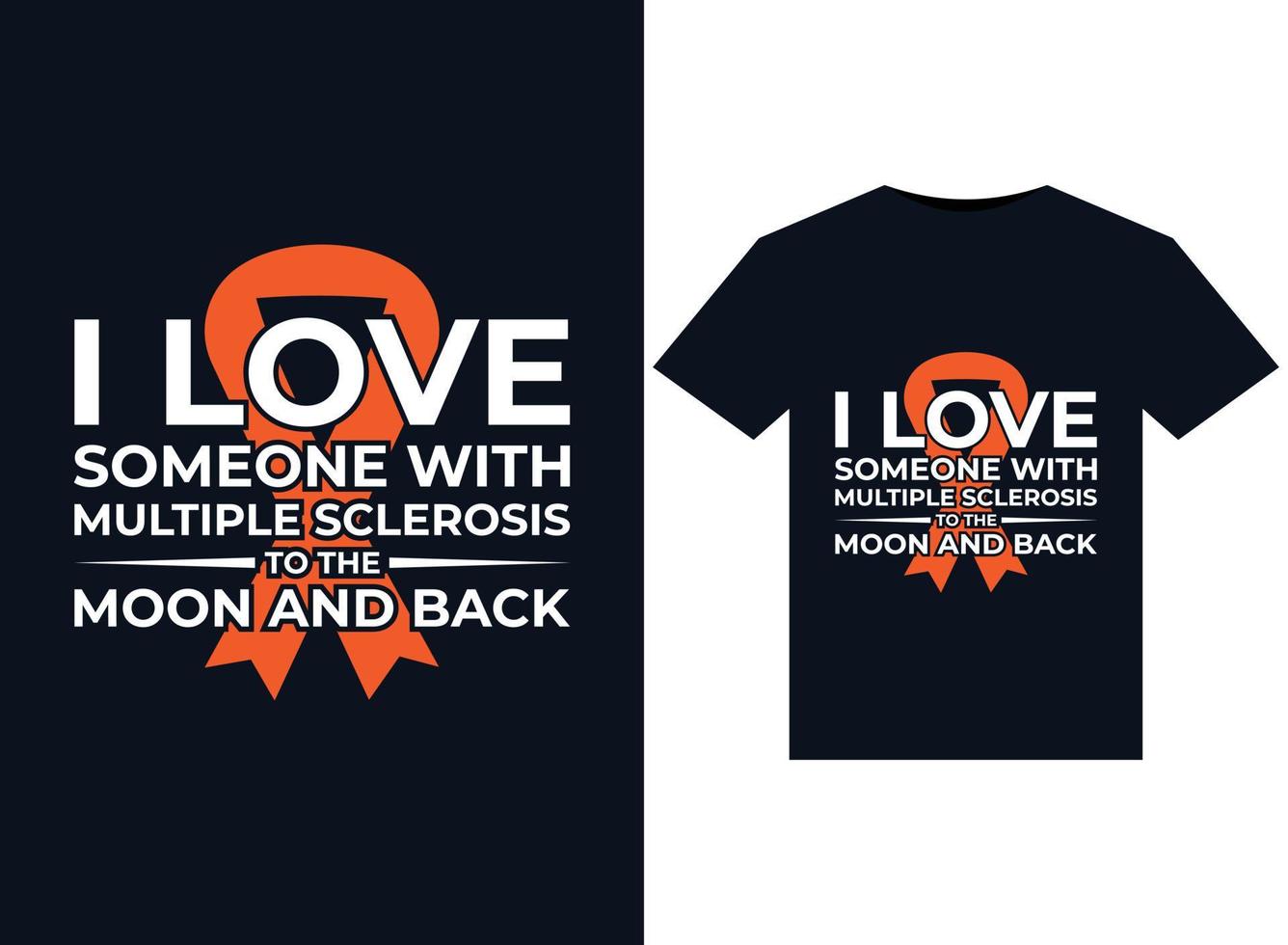 I love someone with Multiple sclerosis to the moon and back illustrations for print-ready T-Shirts design vector