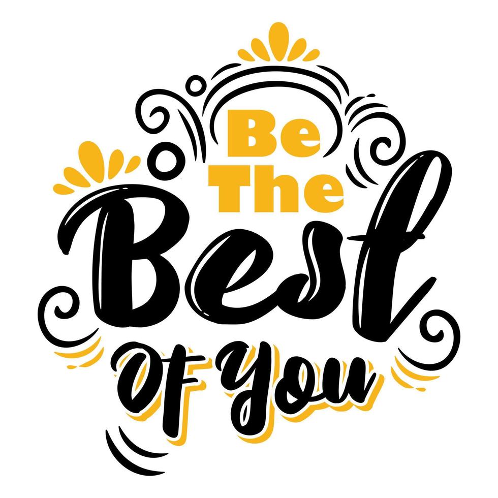 Inspirational quote and motivation. Typography be the best of you. for t shirt, invitation, greeting card sweatshirt printing and embroidery. vector