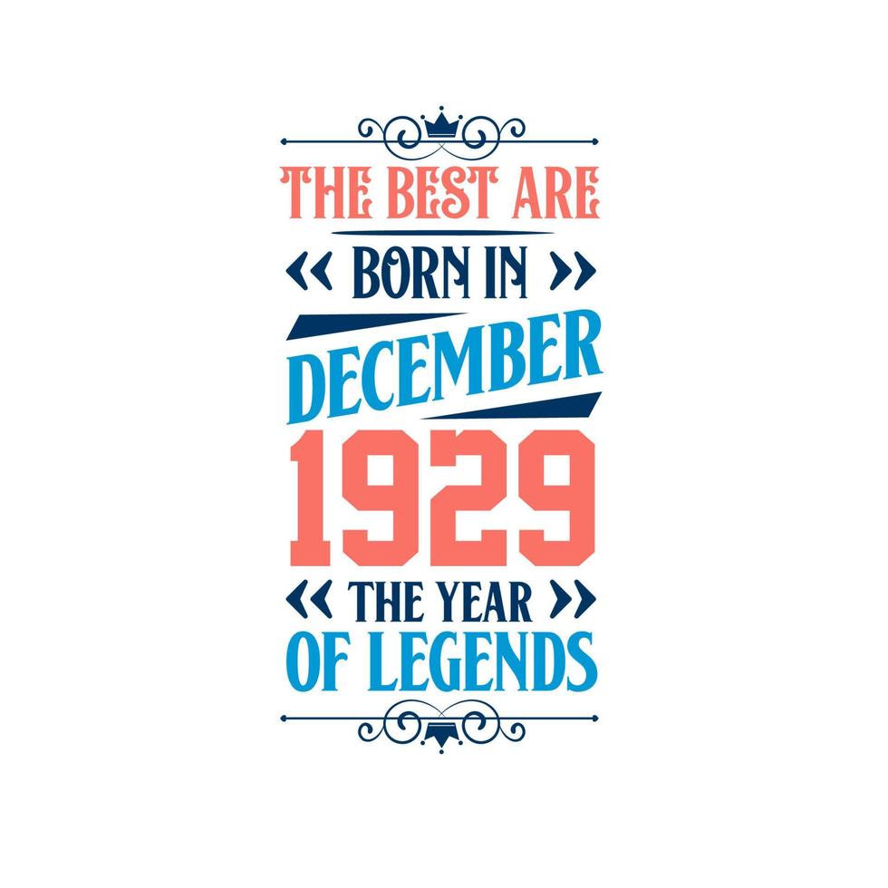 Best are born in December 1929. Born in December 1929 the legend Birthday vector