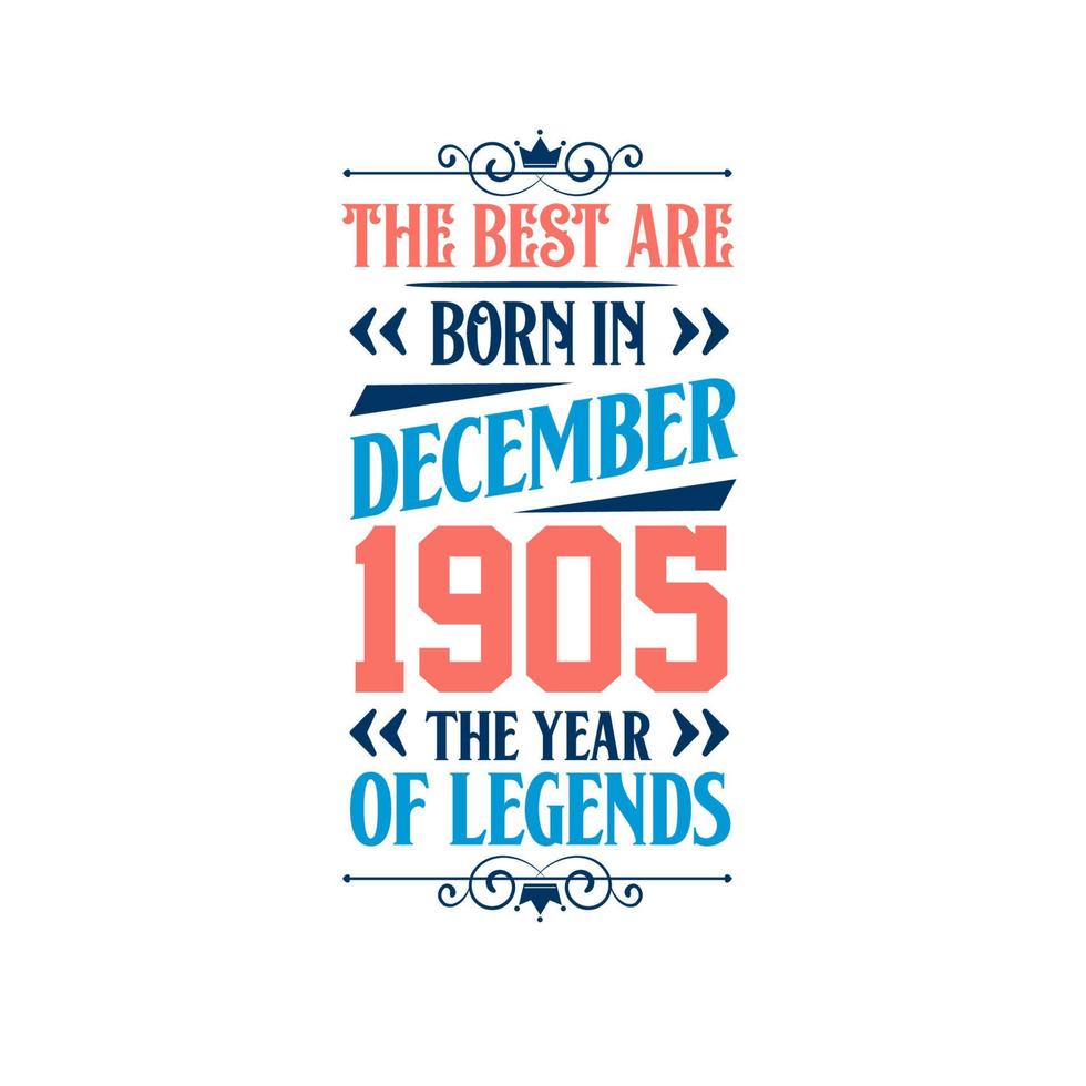 Best are born in December 1905. Born in December 1905 the legend Birthday vector
