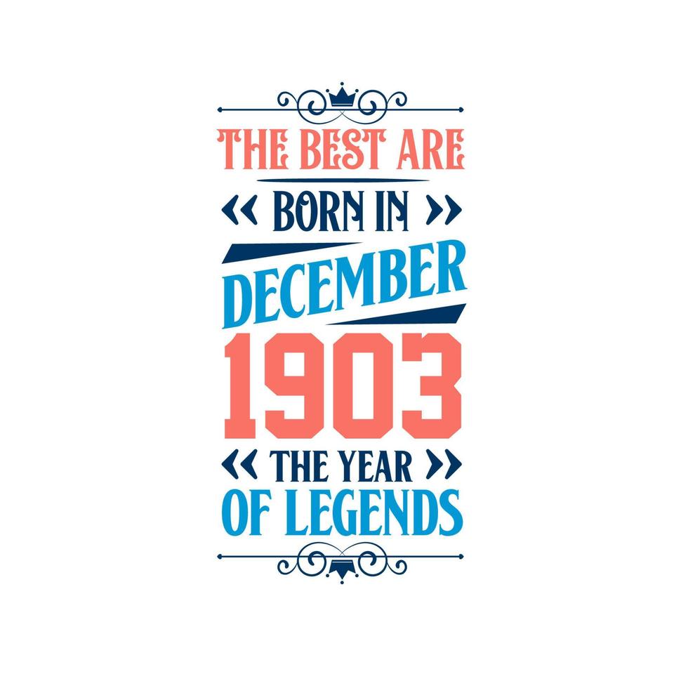 Best are born in December 1903. Born in December 1903 the legend Birthday vector