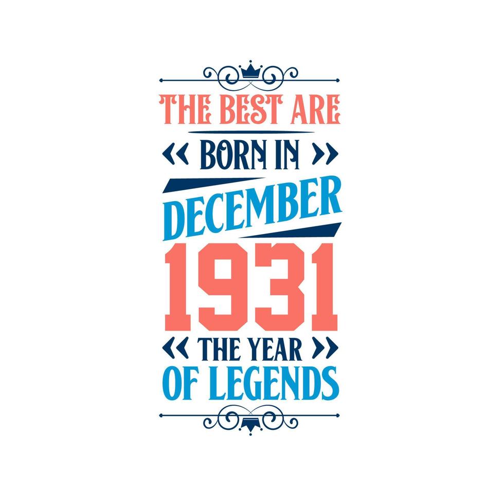 Best are born in December 1931. Born in December 1931 the legend Birthday vector