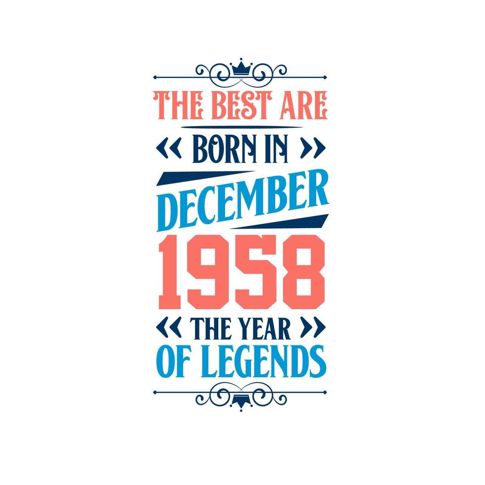 Best are born in December 1958. Born in December 1958 the legend Birthday vector