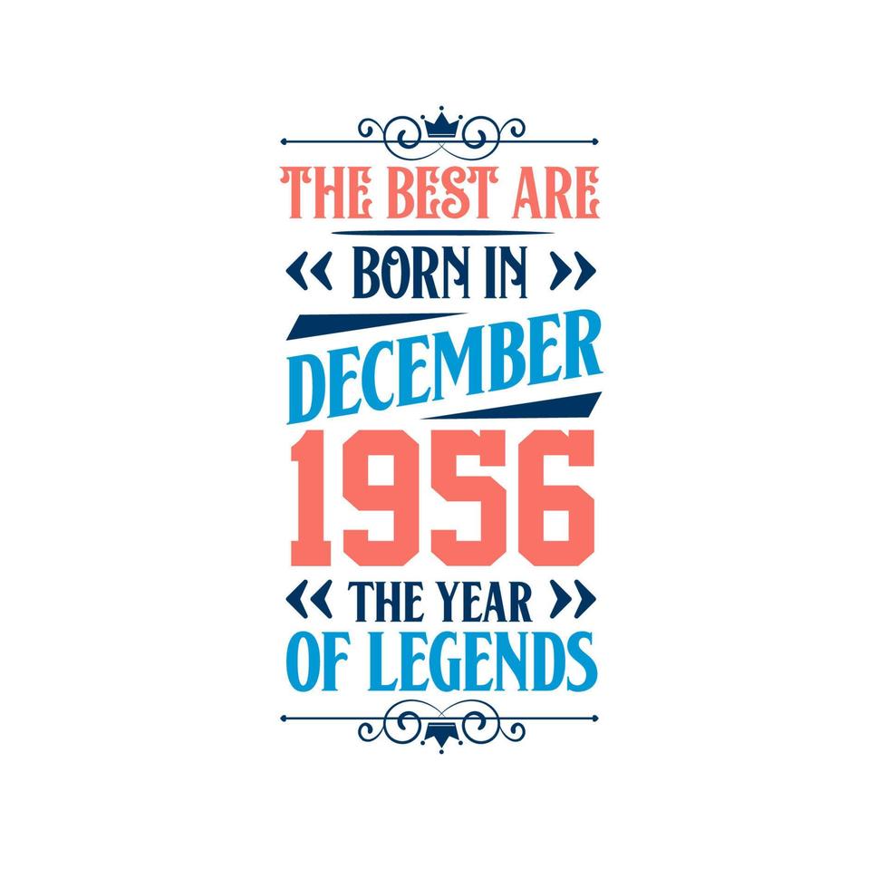 Best are born in December 1956. Born in December 1956 the legend Birthday vector