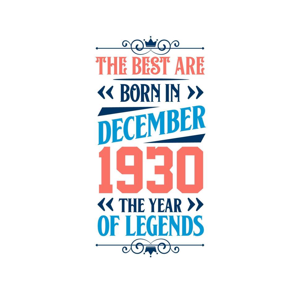 Best are born in December 1930. Born in December 1930 the legend Birthday vector