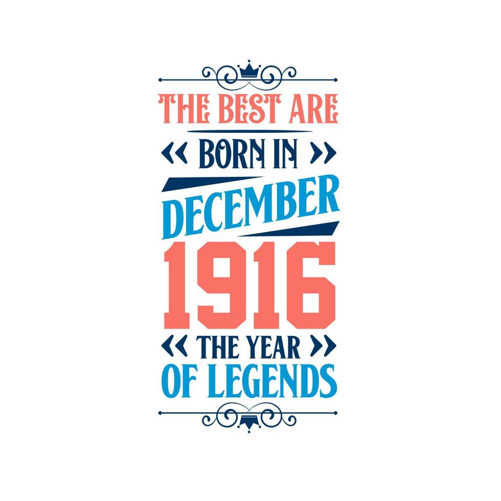 Best are born in December 1916. Born in December 1916 the legend Birthday vector