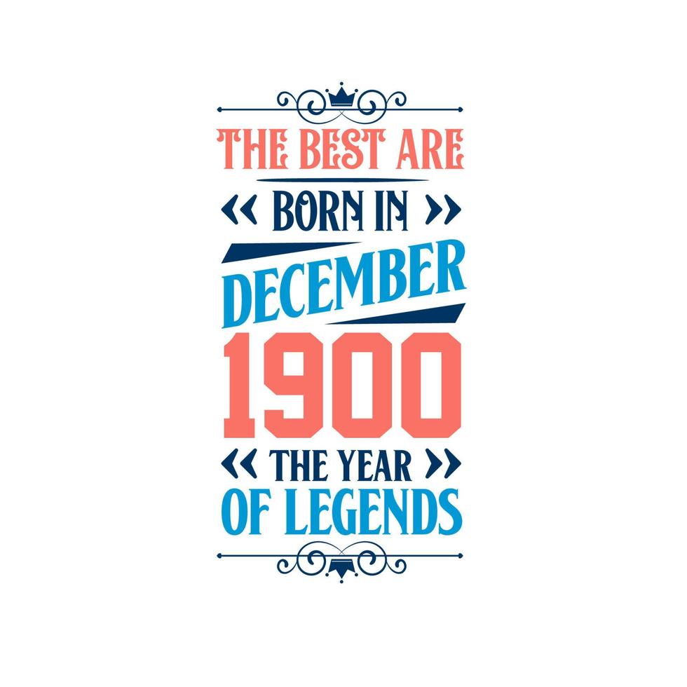 Best are born in December 1900. Born in December 1900 the legend Birthday vector