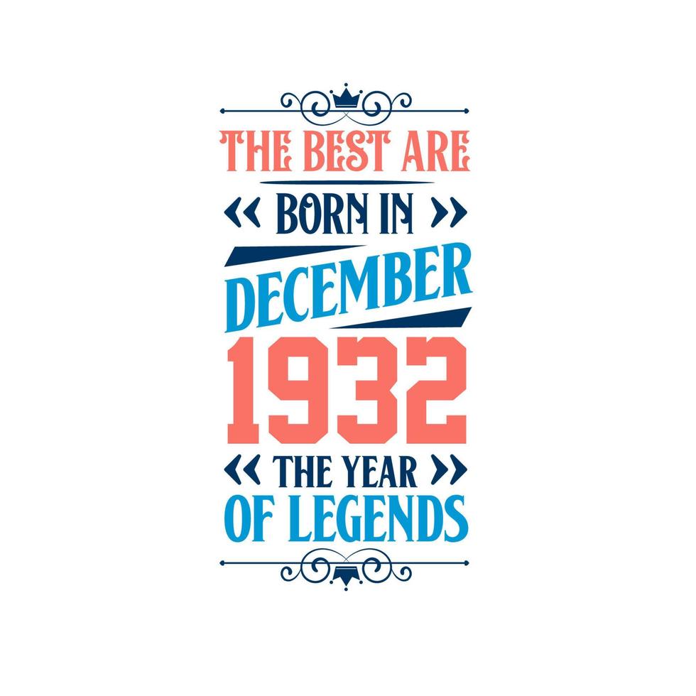 Best are born in December 1932. Born in December 1932 the legend Birthday vector