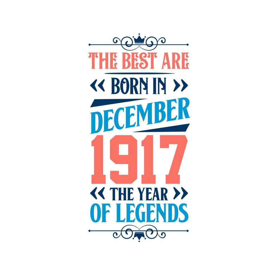 Best are born in December 1917. Born in December 1917 the legend Birthday vector